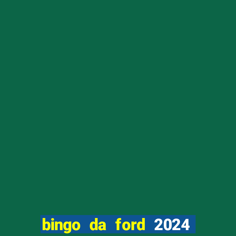 bingo da ford 2024 são bernardo do campo