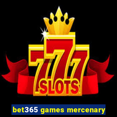 bet365 games mercenary