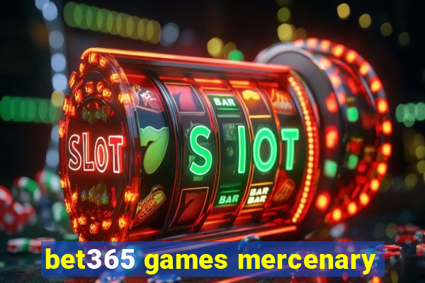 bet365 games mercenary