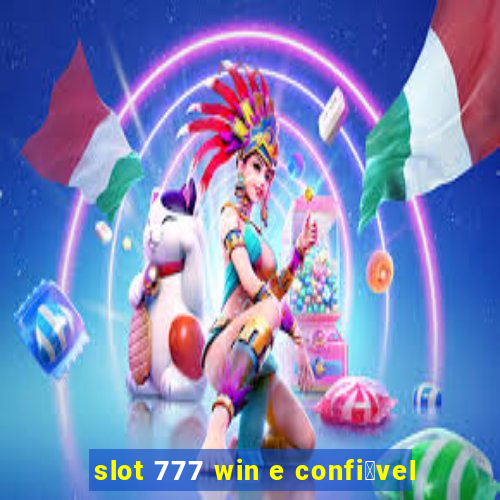 slot 777 win e confi谩vel