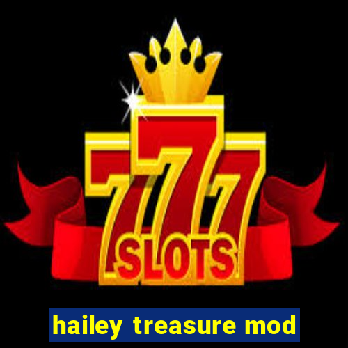 hailey treasure mod