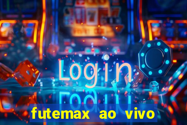 futemax ao vivo futebol ao vivo hoje