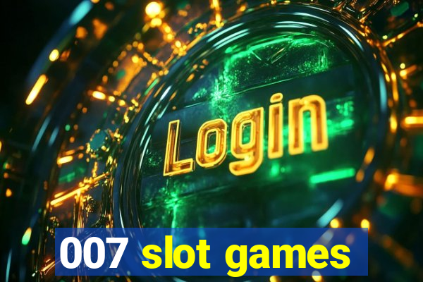 007 slot games