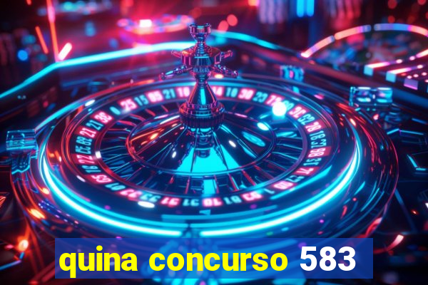 quina concurso 583