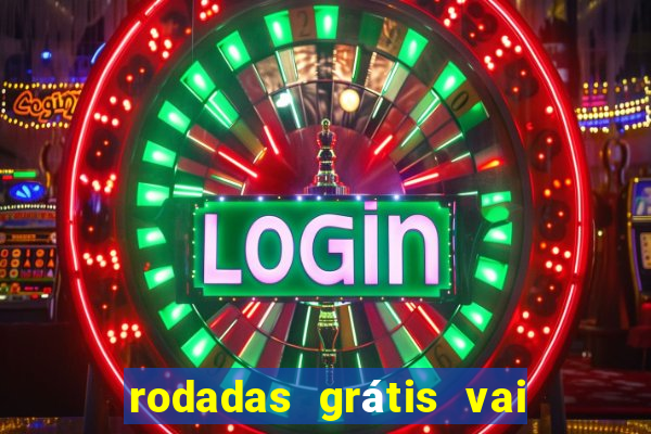 rodadas grátis vai de bet