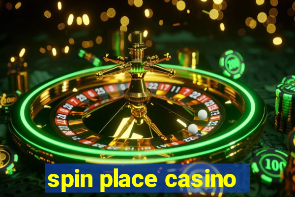 spin place casino