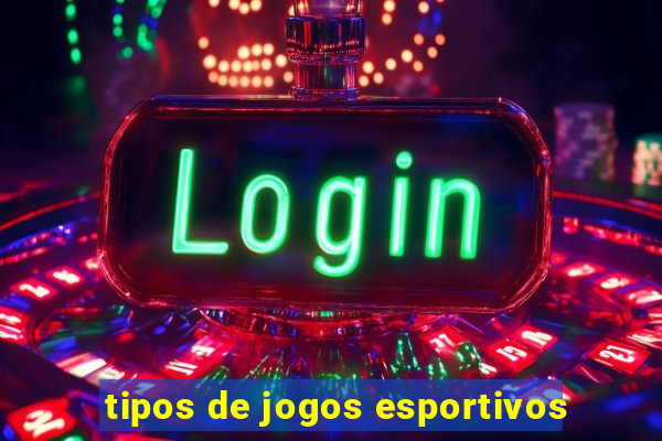 tipos de jogos esportivos