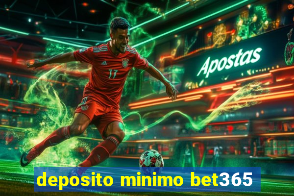 deposito minimo bet365