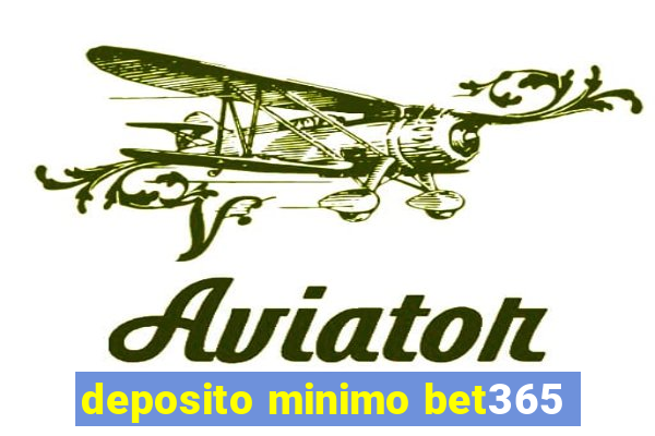 deposito minimo bet365