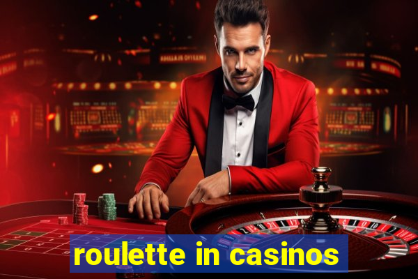 roulette in casinos