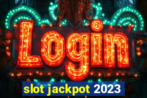 slot jackpot 2023