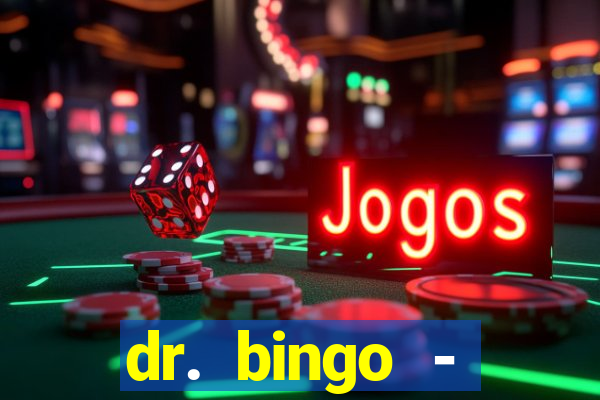 dr. bingo - videobingo   slots