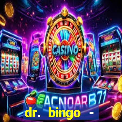 dr. bingo - videobingo   slots