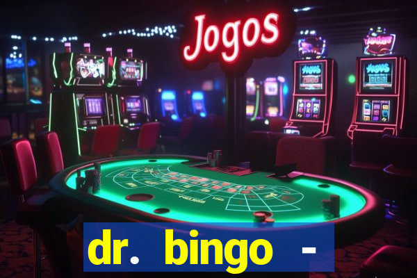 dr. bingo - videobingo   slots