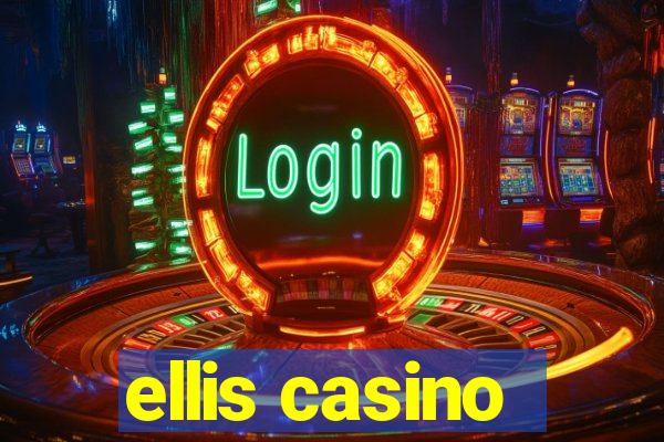 ellis casino