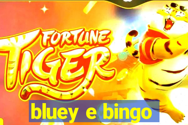 bluey e bingo