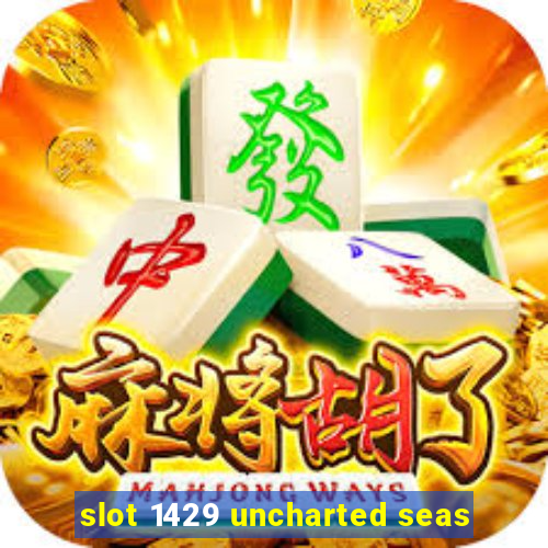 slot 1429 uncharted seas