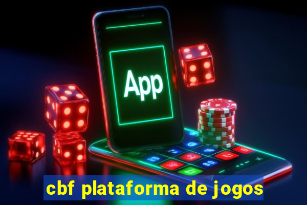 cbf plataforma de jogos