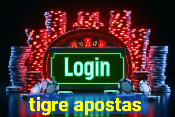 tigre apostas