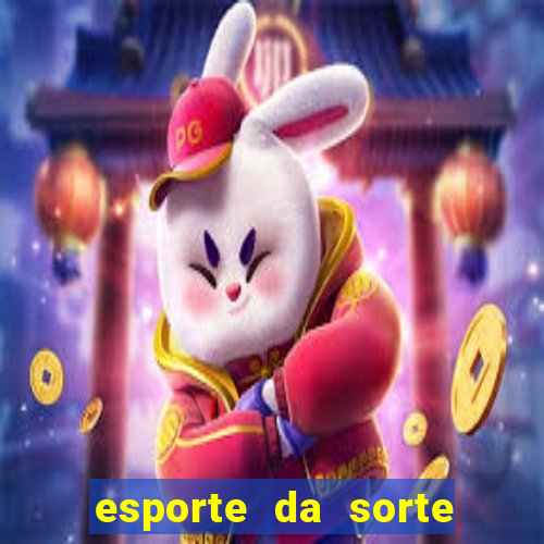 esporte da sorte casino games