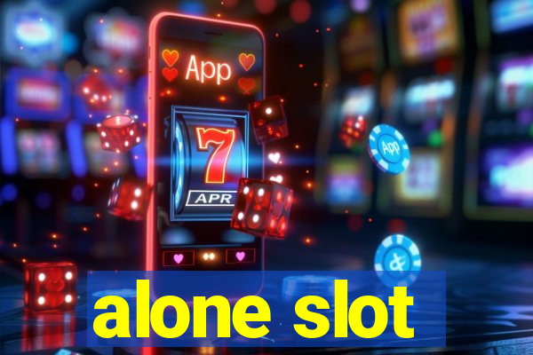 alone slot