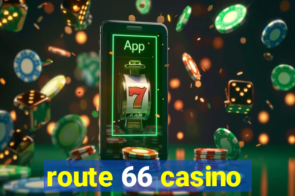 route 66 casino