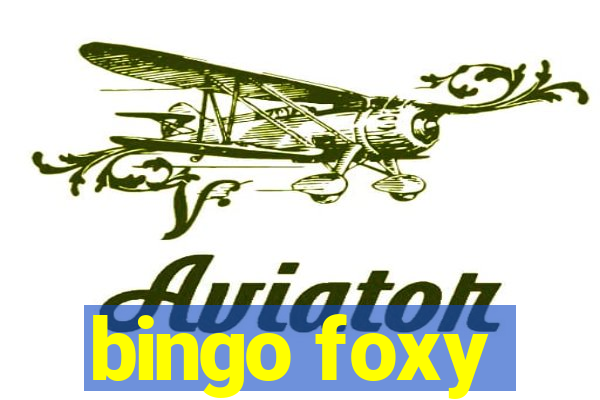 bingo foxy