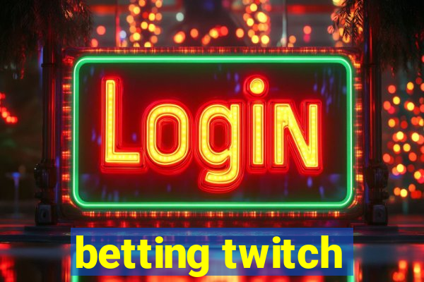 betting twitch