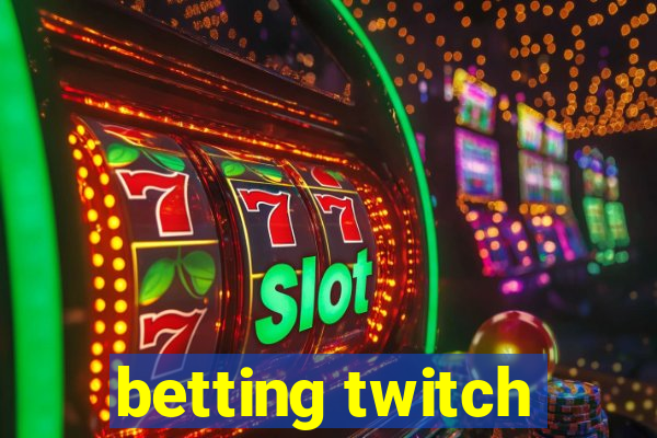 betting twitch