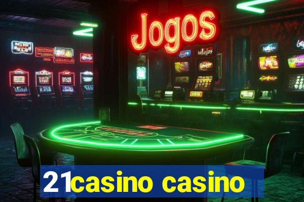 21casino casino