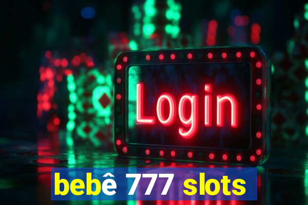 bebê 777 slots