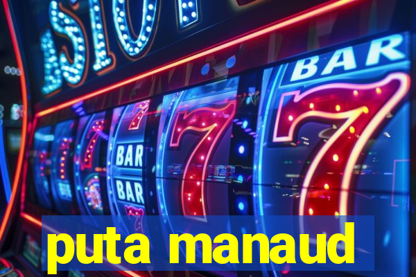 puta manaud