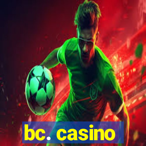 bc. casino