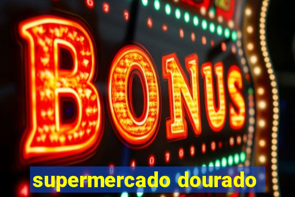 supermercado dourado