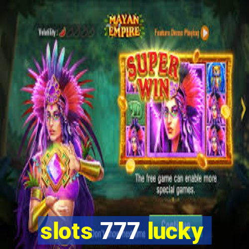 slots 777 lucky