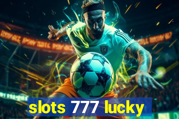 slots 777 lucky