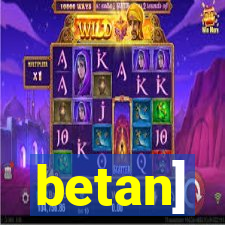 betan]