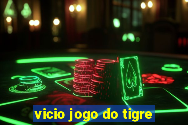 vicio jogo do tigre