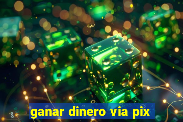 ganar dinero via pix