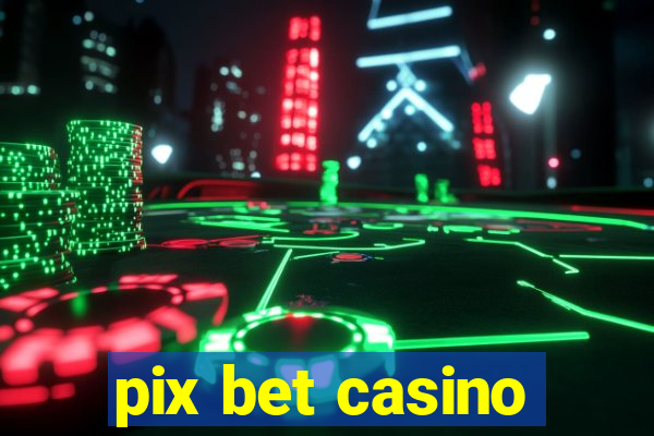 pix bet casino