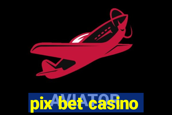 pix bet casino