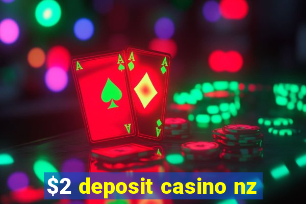 $2 deposit casino nz