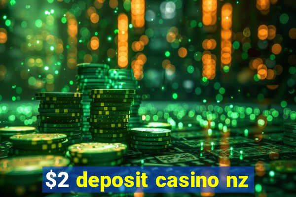 $2 deposit casino nz