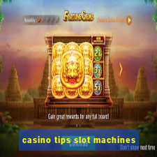 casino tips slot machines