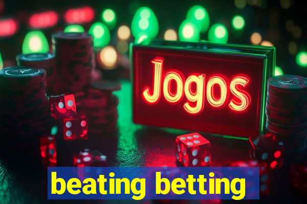 beating betting