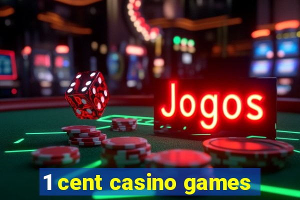 1 cent casino games