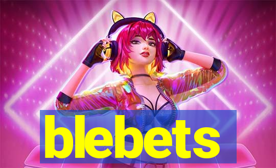 blebets