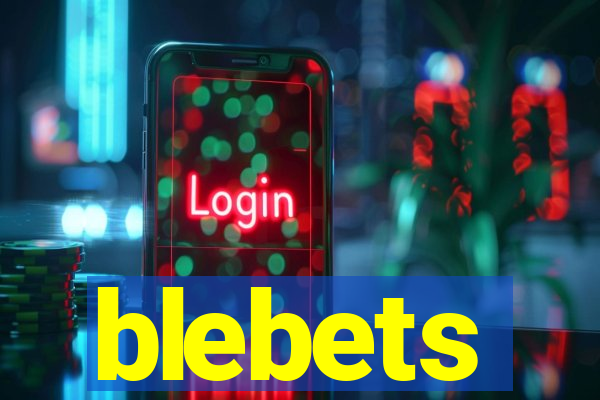 blebets