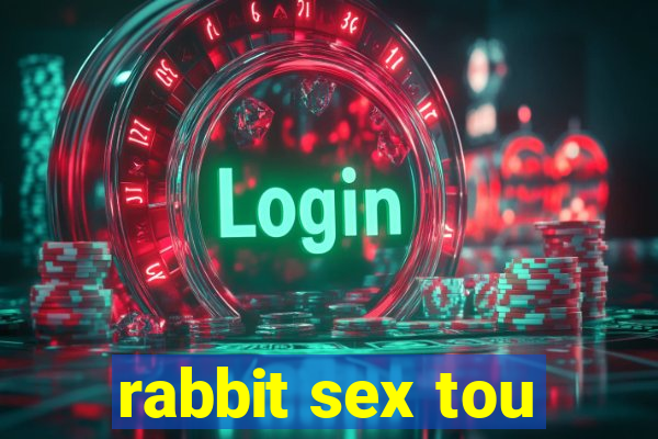 rabbit sex tou