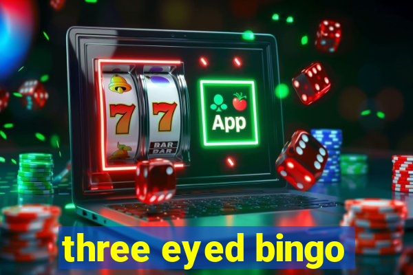 three eyed bingo